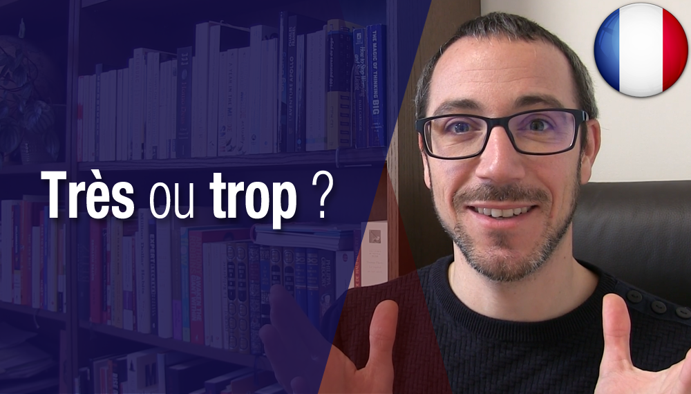 Très ou trop ? Français Authentique