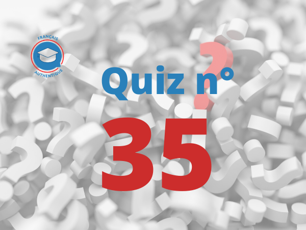 Image du quiz 35 Français Authentique